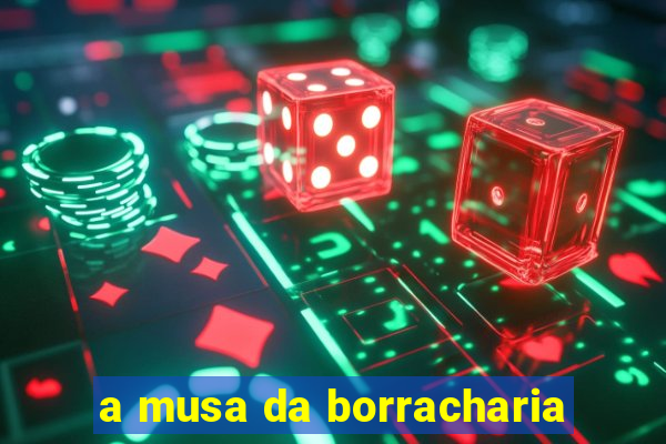 a musa da borracharia